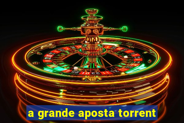 a grande aposta torrent